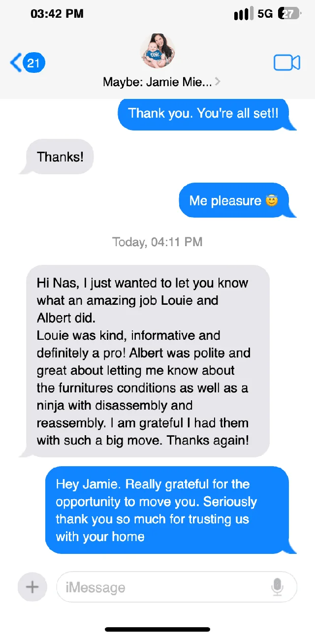 Text conversation with Jamie: Louie was kind, informative and a pro, Albert was a ninja with disassembly and reassembly on a big move